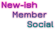 New-ish Member Social